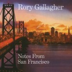 Rory Gallagher – Notes From San Francisco