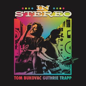 In Stereo: Tom Bukovac and Guthrie Trapp